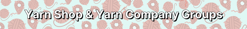 Yarn Shop and Yarn Company Groups